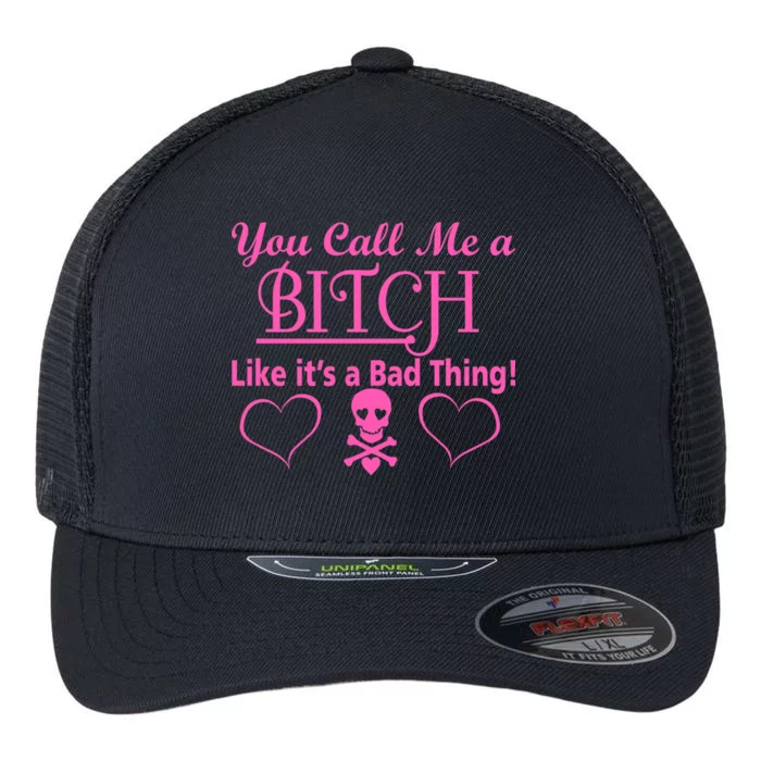 You Call Me A Like It's A Bad Thing Flexfit Unipanel Trucker Cap