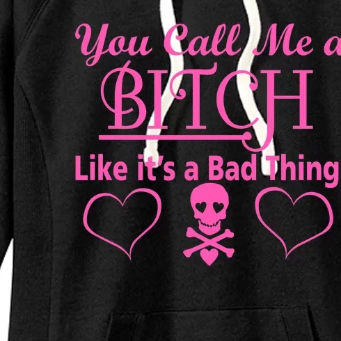 You Call Me A Like It's A Bad Thing Women's Fleece Hoodie