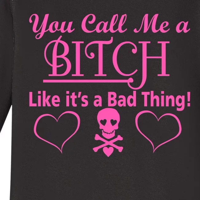 You Call Me A Like It's A Bad Thing Baby Long Sleeve Bodysuit