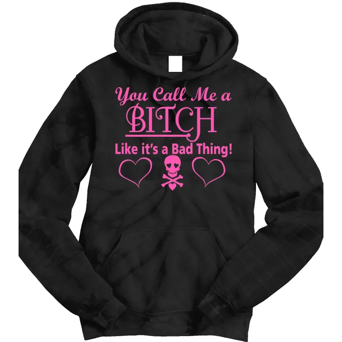 You Call Me A Like It's A Bad Thing Tie Dye Hoodie