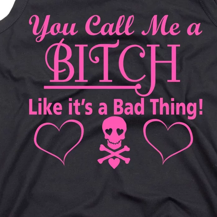 You Call Me A Like It's A Bad Thing Tank Top