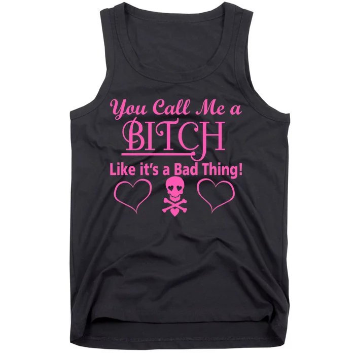 You Call Me A Like It's A Bad Thing Tank Top