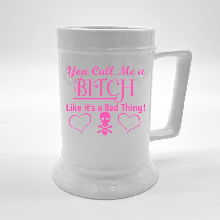 You Call Me A Like It's A Bad Thing Front & Back Beer Stein