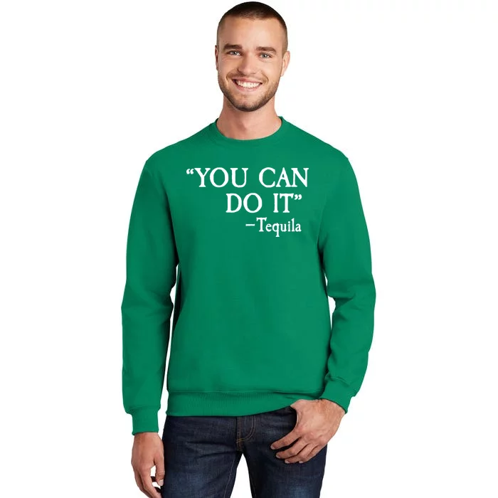 You Can Do It - Tequila Funny Cinco De Mayo Sweatshirt