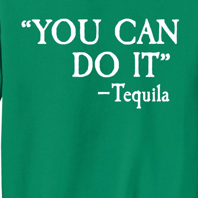 You Can Do It - Tequila Funny Cinco De Mayo Sweatshirt