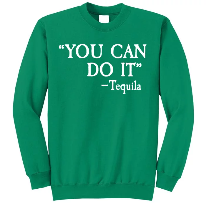 You Can Do It - Tequila Funny Cinco De Mayo Sweatshirt