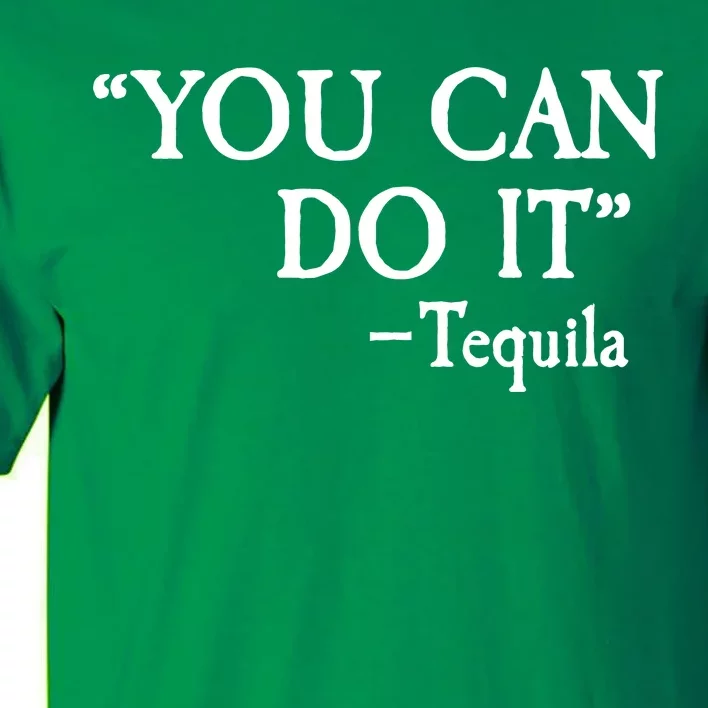 You Can Do It - Tequila Funny Cinco De Mayo Tall T-Shirt