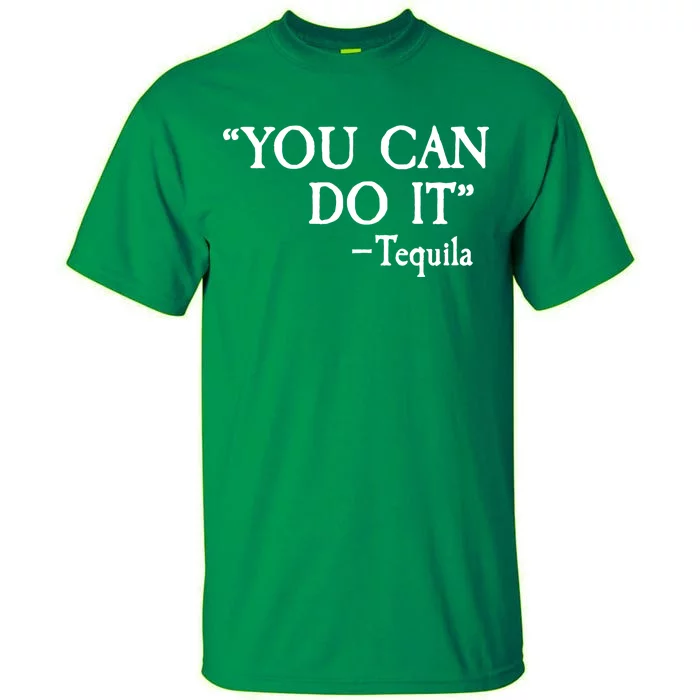 You Can Do It - Tequila Funny Cinco De Mayo Tall T-Shirt