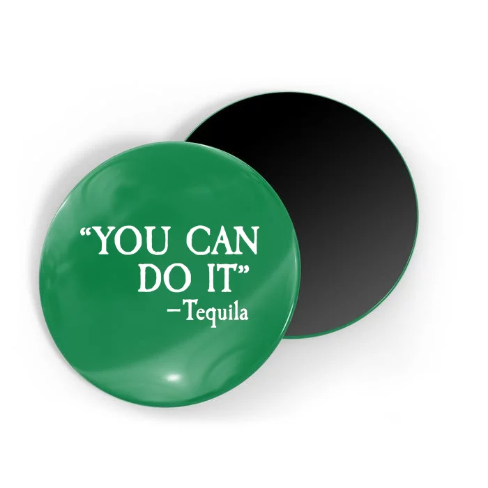 You Can Do It - Tequila Funny Cinco De Mayo Magnet