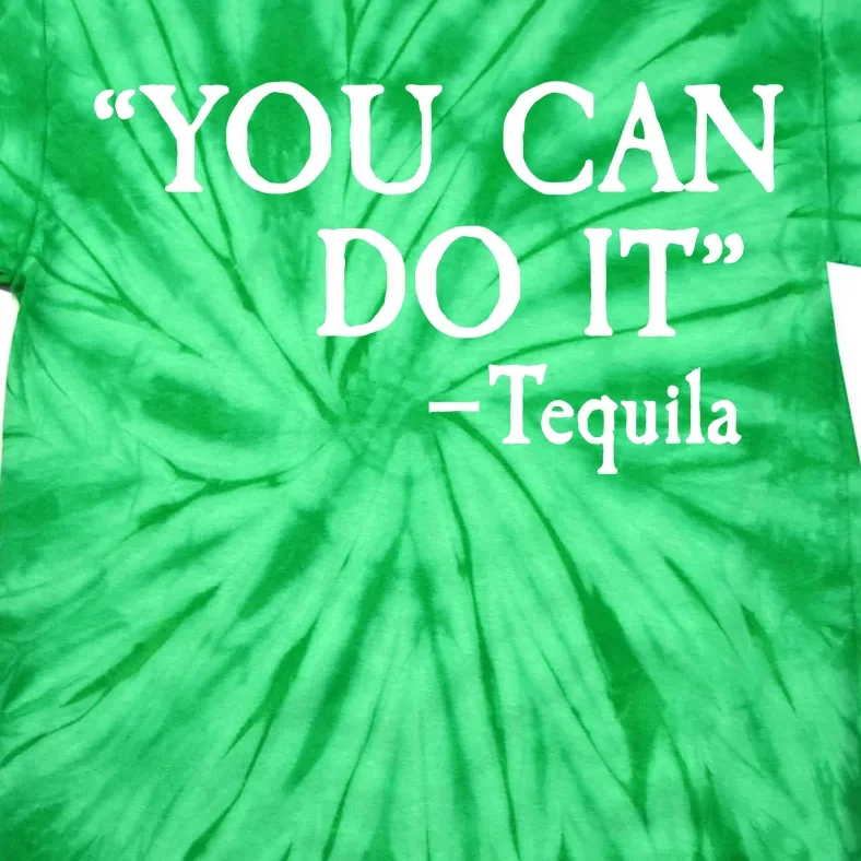 You Can Do It - Tequila Funny Cinco De Mayo Tie-Dye T-Shirt