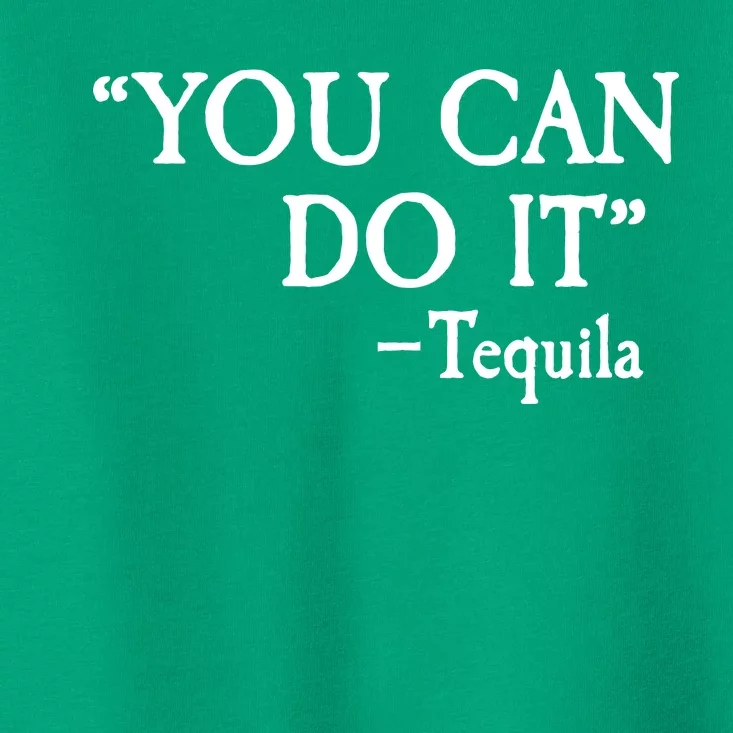 You Can Do It - Tequila Funny Cinco De Mayo Toddler T-Shirt