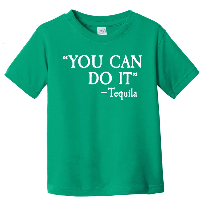 You Can Do It - Tequila Funny Cinco De Mayo Toddler T-Shirt