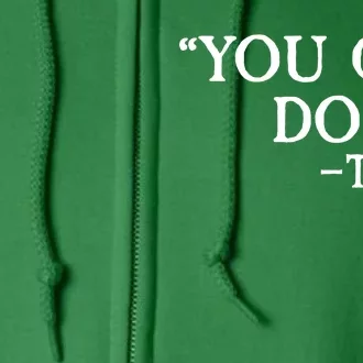 You Can Do It - Tequila Funny Cinco De Mayo Full Zip Hoodie