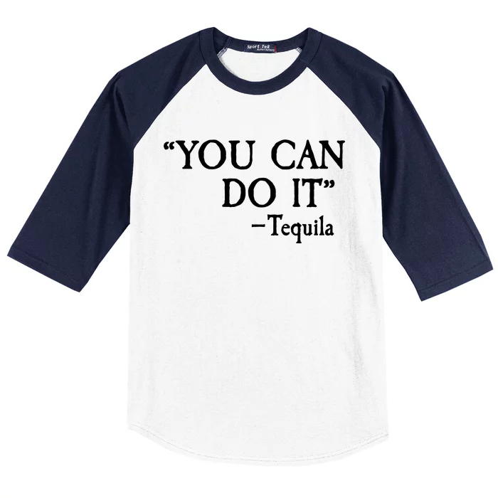 You Can Do It - Tequila Funny Cinco De Mayo Baseball Sleeve Shirt