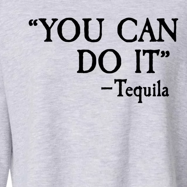 You Can Do It - Tequila Funny Cinco De Mayo Cropped Pullover Crew