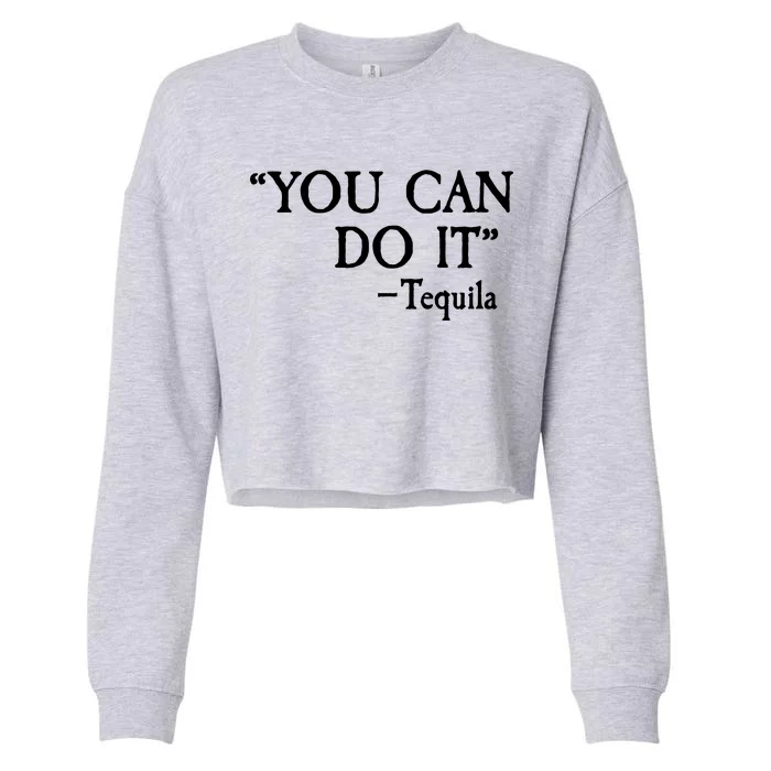 You Can Do It - Tequila Funny Cinco De Mayo Cropped Pullover Crew