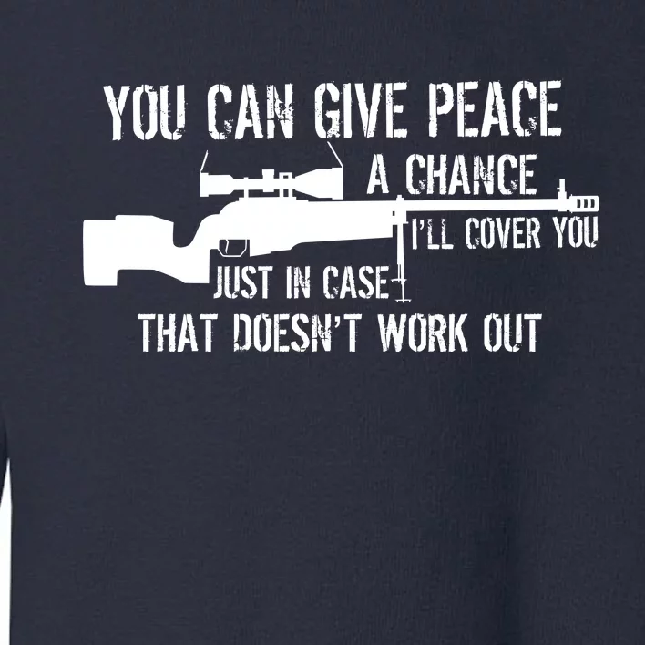 You Can Give Peace A Chance Toddler Sweatshirt