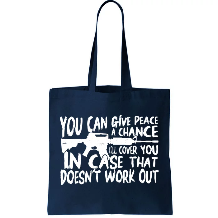 You Can Give Peace A Chance I'll Cover You Assault Gun Tote Bag