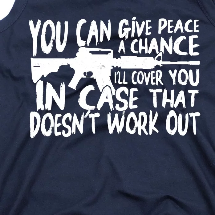 You Can Give Peace A Chance I'll Cover You Assault Gun Tank Top