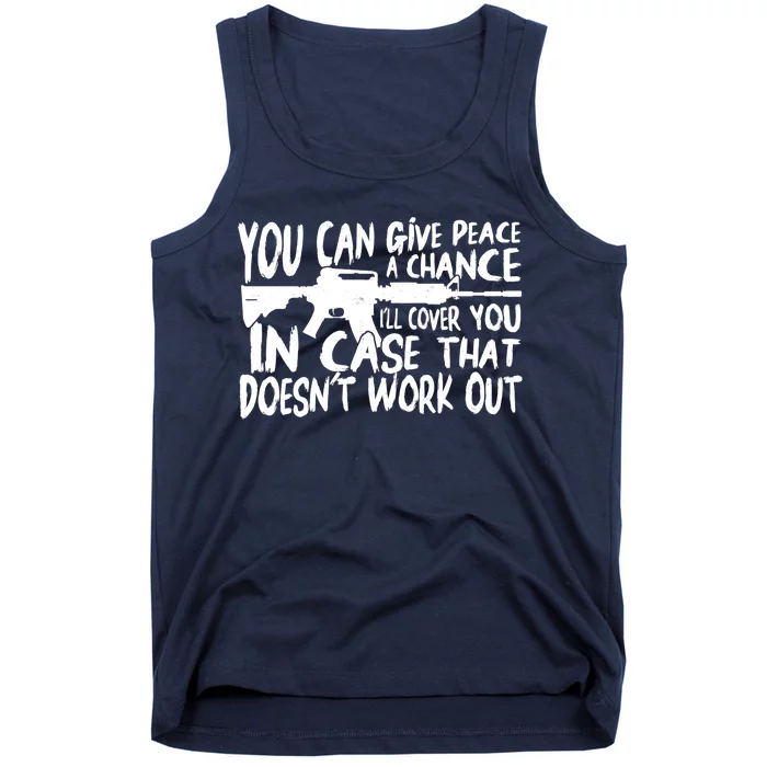 You Can Give Peace A Chance I'll Cover You Assault Gun Tank Top