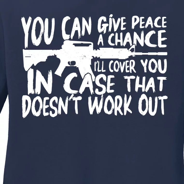 You Can Give Peace A Chance I'll Cover You Assault Gun Ladies Long Sleeve Shirt