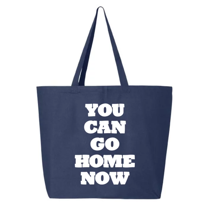 You Can Go Home Now 25L Jumbo Tote