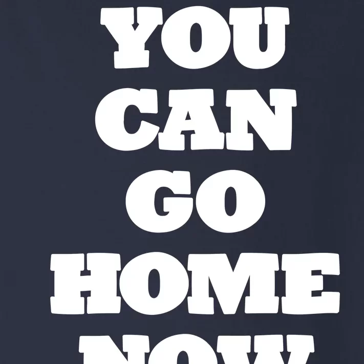 You Can Go Home Now Toddler Long Sleeve Shirt