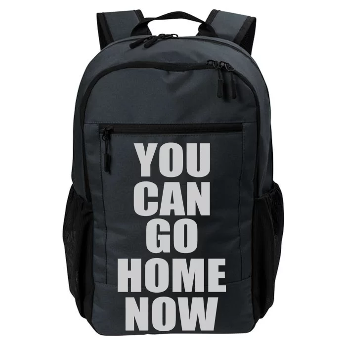 You Can Go Home Now Work Out Training Sweat Daily Commute Backpack