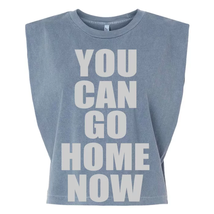 You Can Go Home Now Work Out Training Sweat Garment-Dyed Women's Muscle Tee