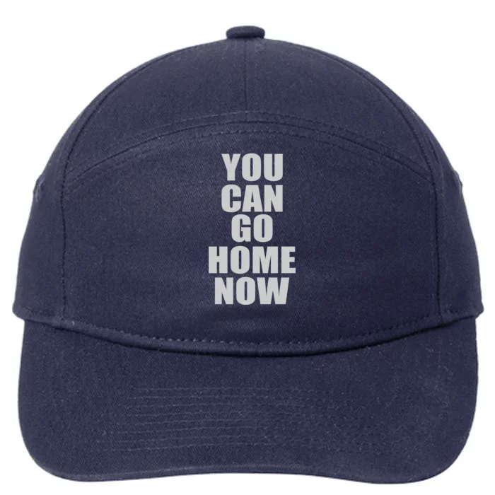 You Can Go Home Now Work Out Training Sweat 7-Panel Snapback Hat