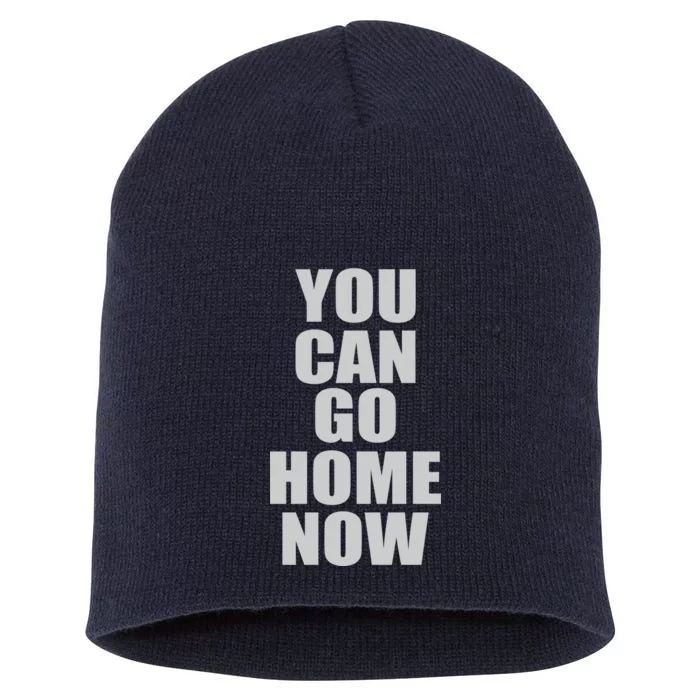 You Can Go Home Now Work Out Training Sweat Short Acrylic Beanie