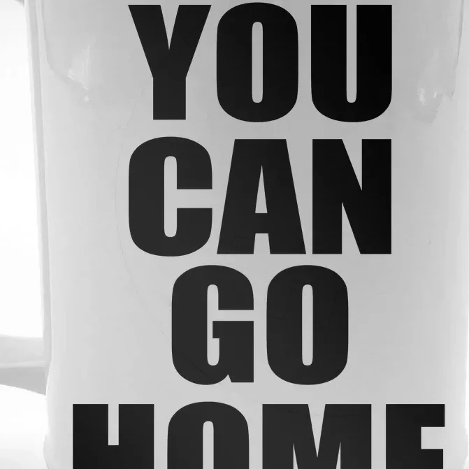 You Can Go Home Now Work Out Training Sweat Front & Back Beer Stein