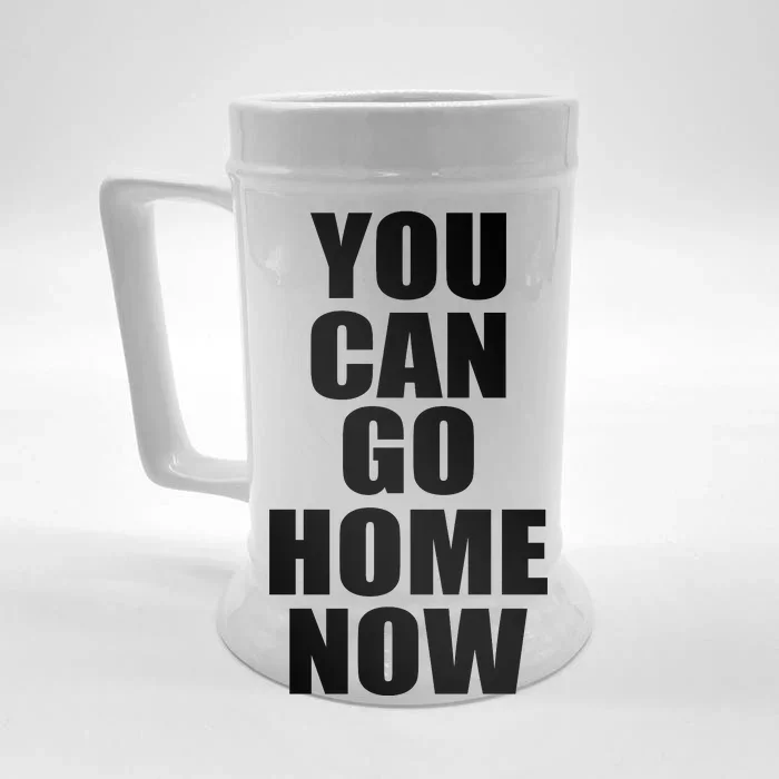 You Can Go Home Now Work Out Training Sweat Front & Back Beer Stein