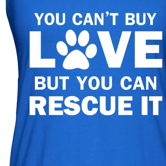 You Can't Buy Love But You Can Rescue It Ladies Essential Flowy Tank