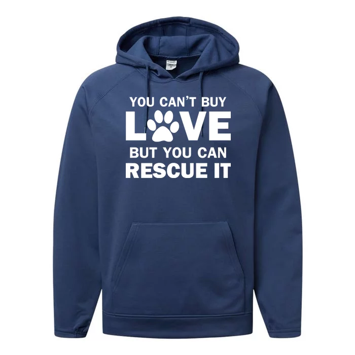 You Can't Buy Love But You Can Rescue It Performance Fleece Hoodie