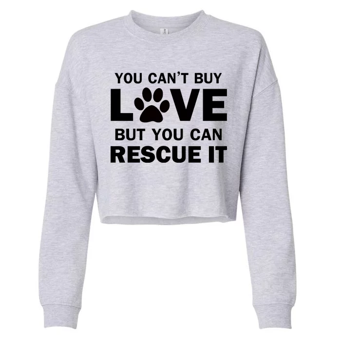 You Can't Buy Love But You Can Rescue It Cropped Pullover Crew