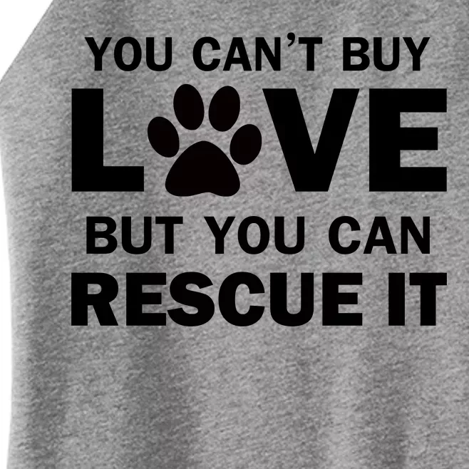 You Can't Buy Love But You Can Rescue It Women’s Perfect Tri Rocker Tank