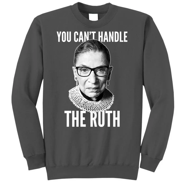 You Can't Handle The Ruth Notorious RBG Ginsburg Tall Sweatshirt