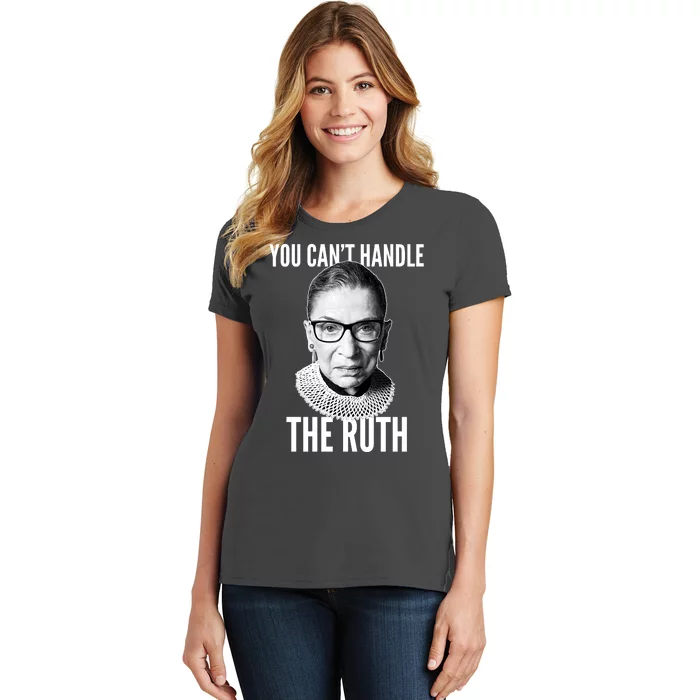 You Can't Handle The Ruth Notorious RBG Ginsburg Women's T-Shirt