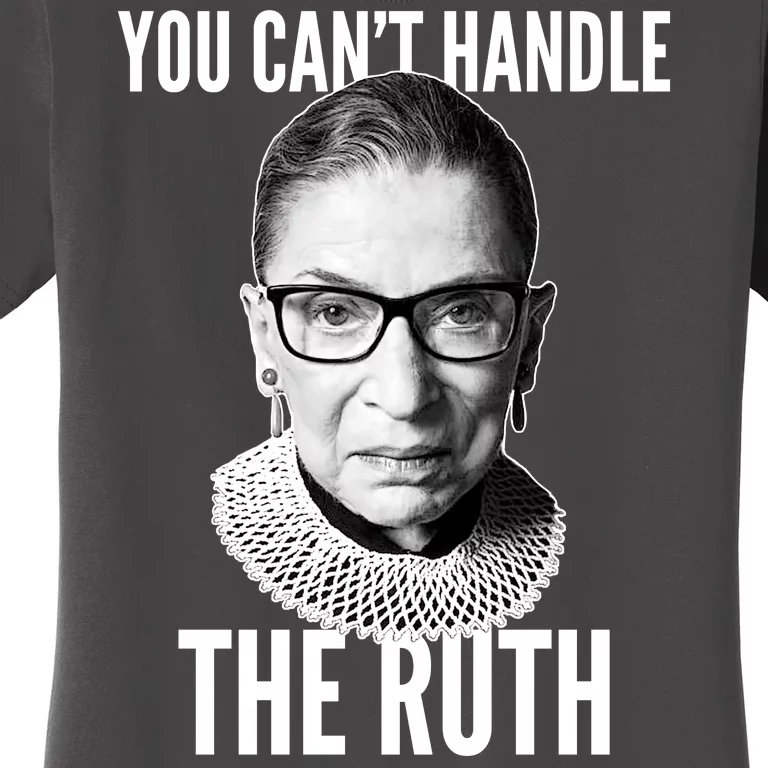 You Can't Handle The Ruth Notorious RBG Ginsburg Women's T-Shirt