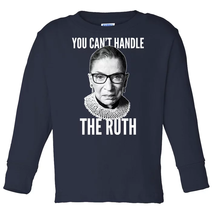 You Can't Handle The Ruth Notorious RBG Ginsburg Toddler Long Sleeve Shirt