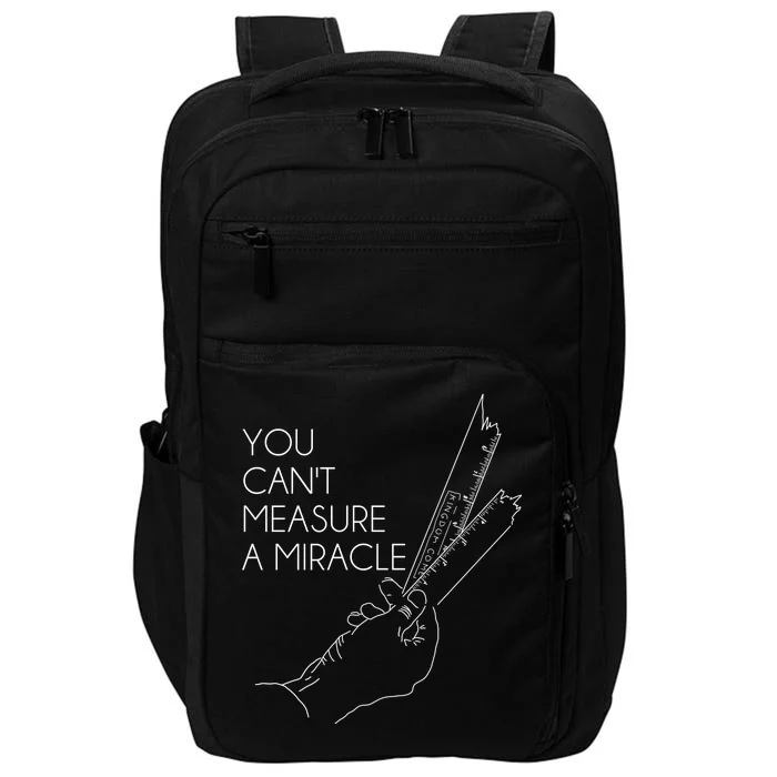 You Can't Measure A Miracle Funny Meme Impact Tech Backpack