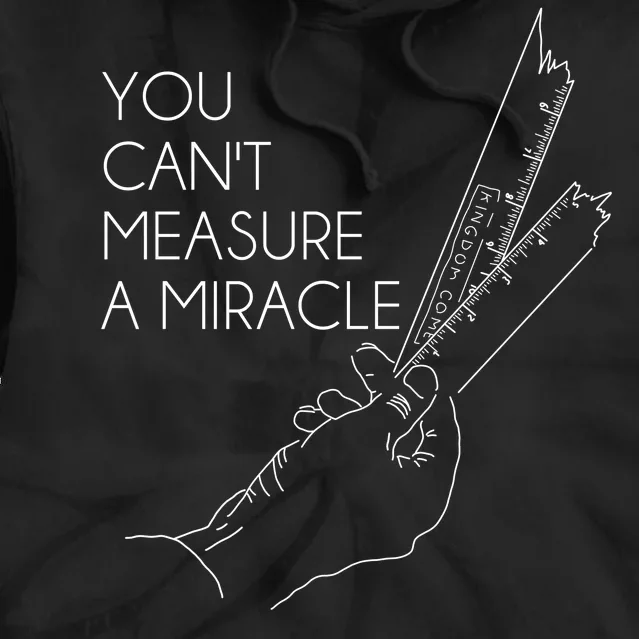 You Can't Measure A Miracle Funny Meme Tie Dye Hoodie