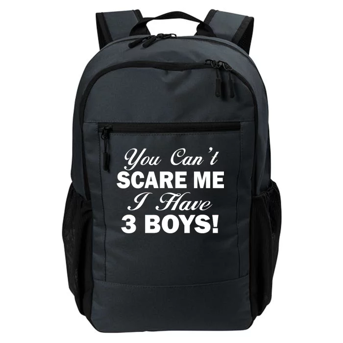 You Can't Scare Me I Have 3 Boys Daily Commute Backpack