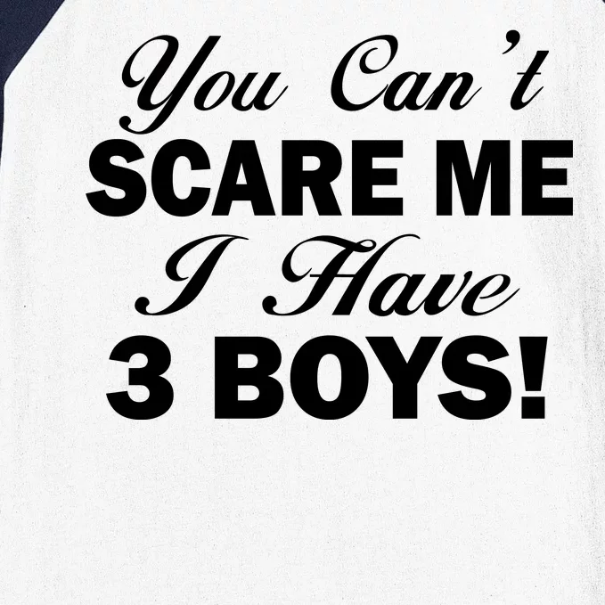 You Can't Scare Me I Have 3 Boys Baseball Sleeve Shirt