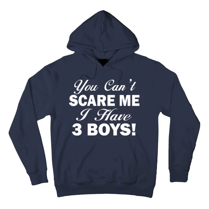 You Can't Scare Me I Have 3 Boys Tall Hoodie