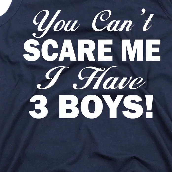 You Can't Scare Me I Have 3 Boys Tank Top