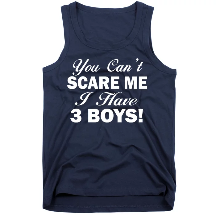 You Can't Scare Me I Have 3 Boys Tank Top