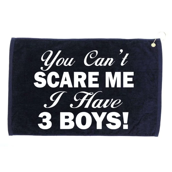 You Can't Scare Me I Have 3 Boys Grommeted Golf Towel