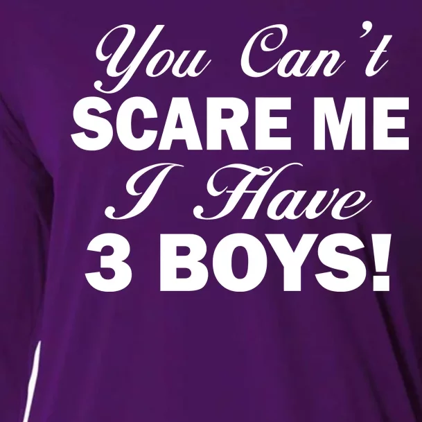 You Can't Scare Me I Have 3 Boys Cooling Performance Long Sleeve Crew